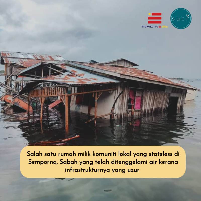 isu kemiskinan haid : Salah satu rumah milik komuniti lokal yang stateless di Semporna, Sabah yang telah ditenggelami air kerana infrastrukturnya yang uzur suci cup impactive malaysia