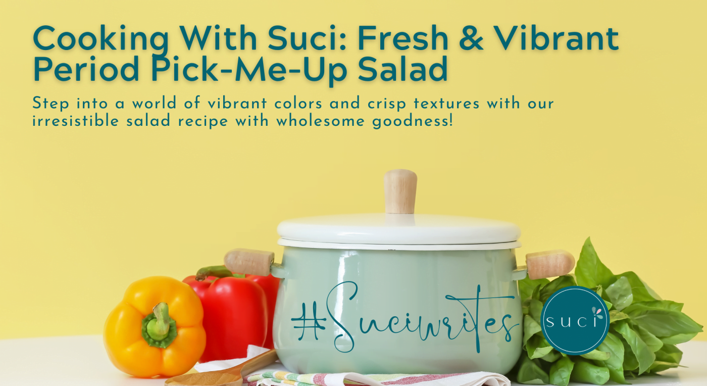 cooking with suci Fresh & Vibrant Period Pick-Me-Up Salad suci menstrual cup