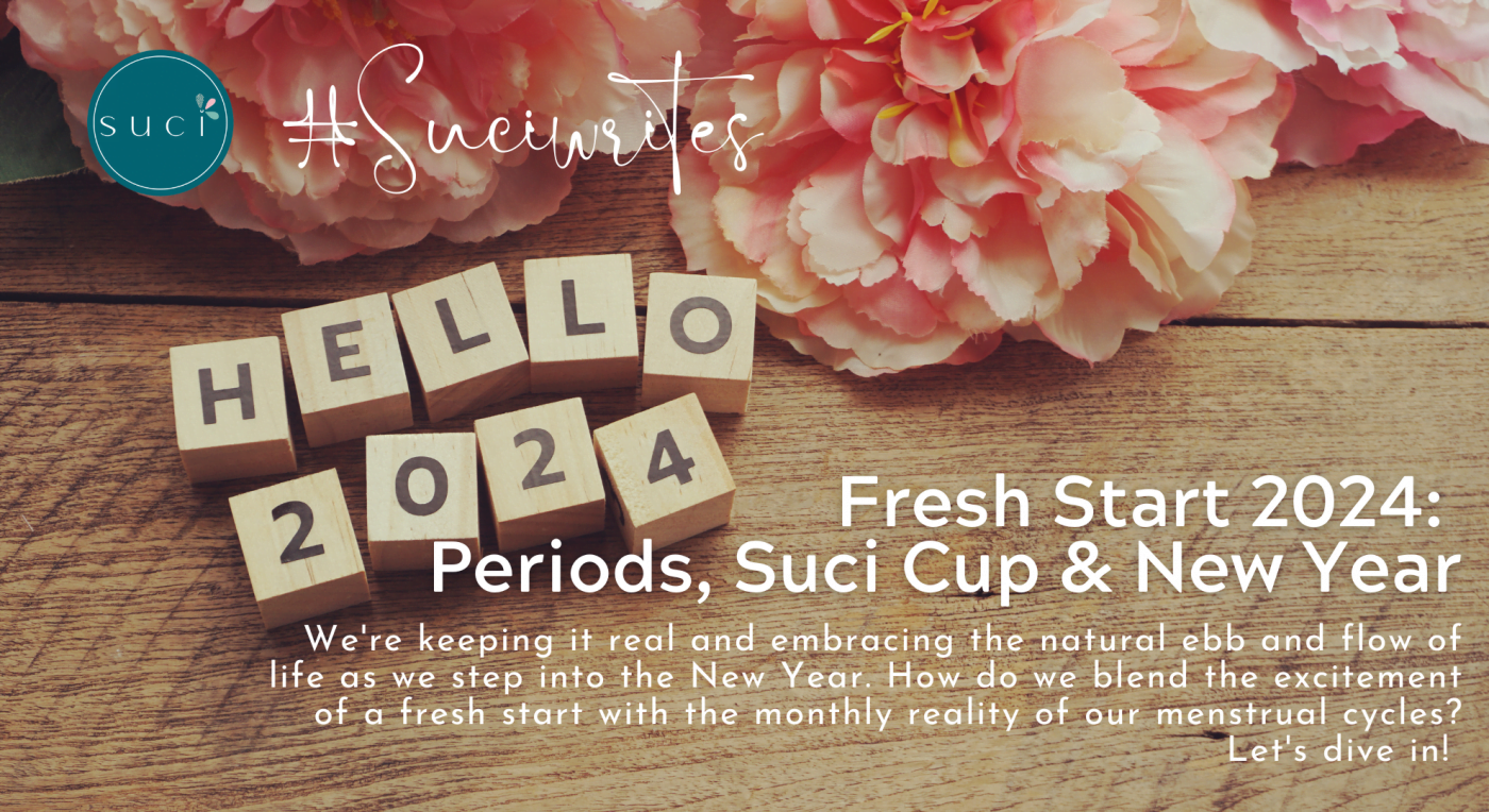 Fresh Start 2024: Periods, Suci Cup, & the New Year